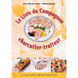 Le Livre du Compagnon Charcutier-Traiteur Le Livre du Compagnon Charcutier-Traiteur