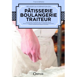 Réussir sa formation en Pâtisserie Boulangerie et Traiteur Réussir sa formation en Pâtisserie Boulangerie et Traiteur