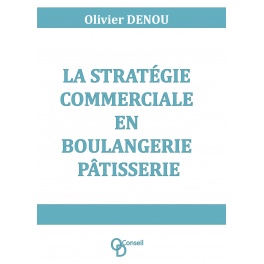 La stratégie commerciale en boulangerie pâtisserie La stratégie commerciale en boulangerie pâtisserie